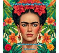 The Art & Symbols of Frida Kahlo: Decoding Pain, Identity, and the Language of Her Art
