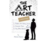 The Art Teacher. Modern Art History Lessons, Irreverent Teens, Any Other Business