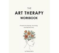 The Art Therapy Workbook: Prompts for Drawing, Journaling, and Self-Discovery (Art Therapy Workbooks)