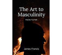 The Art to Masculinity.: Find the True Path. This is the blueprint to becoming Mr Cool, Calm and Collected. The man who can be relied upon in a crisis or extreme danger. Achieve anything you want to!