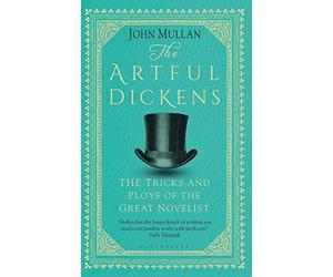 The Artful Dickens: The Tricks and Ploys of the Great Novelist