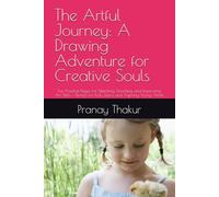 The Artful Journey: A Drawing Adventure for Creative Souls: Fun Practice Pages for Sketching, Doodling, and Improving Art Skills - Perfect for Kids, Teens, and Aspiring Young Artists