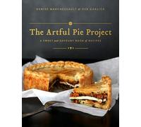 The Artful Pie Project: A Sweet and Savoury Book of Recipes