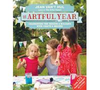 The Artful Year: Celebrating the Seasons and Holidays with Crafts and Recipes--Over 175 Family- Friendly Activities