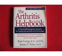 The Arthritis Helpbook: A Tested Self-Management Program for Coping with Arthritis and Fibromyalgia