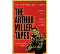The Arthur Miller Tapes: A Life in His Own Words – Cambridge University Press