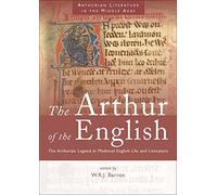 The Arthur of the English: The Arthurian Legend in Medieval English Life and Literature (Arthurian Literature in the Middle Ages)