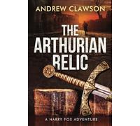 The Arthurian Relic: 1 (Harry Fox)