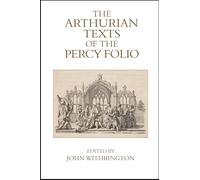 The Arthurian Texts of the Percy Folio (Exeter Medieval Texts and Studies)