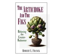 The Artichoke and the Figs: Believing the Creator-Redeemer