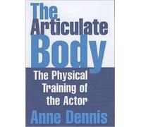 The Articulate Body : The Physical Training of the Actor