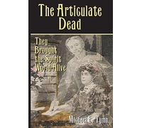 The Articulate Dead: They Brought the Spirit World Alive