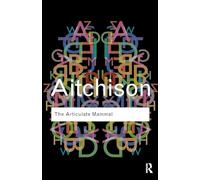 The Articulate Mammal – An Introduction to Psycholinguistics – Routledge Classics