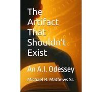 The Artifact That Shouldn't Exist: An A.I. Odessey