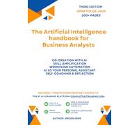 The Artificial Intelligence handbook for Business Analysts: "Future-Proof Your Skills; Save a Wealth of Time; and Secure Your Job." (AI Handbook for Marketing Series)