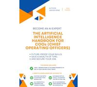 The Artificial Intelligence handbook for COOs (Chief Operating Officers): "Future-Proof Your Skills; Save a Wealth of Time; and Secure Your Job." (AI for Strategy and Executive Management)