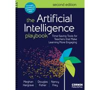 The Artificial Intelligence Playbook : Time-Saving Tools for Teachers that Make Learning More Engaging