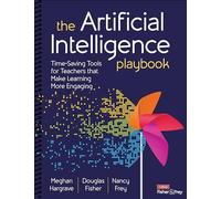 The Artificial Intelligence Playbook: Time-Saving Tools for Teachers that Make Learning More Engaging