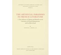 The Artificial Paradises in French Literature (North Carolina Studies in the Romance Languages and Literatures): 84