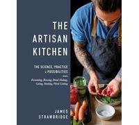 The Artisan Kitchen: The Science, Practice & Possibilities