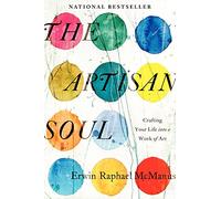 The Artisan Soul: Crafting Your Life into a Work of Art