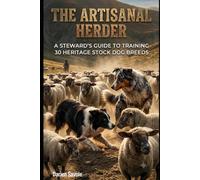 The Artisanal Herder V2:: The Complete Blueprint for Partnership, Legacy, and the Unbroken Circle (Apex Keepers Bookshelf)