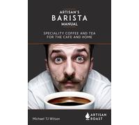 The Artisan's Barista Manual