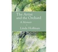 The Artist and the Orchard: A Memoir