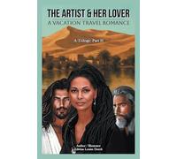 THE ARTIST & HER LOVER: A VACATION TRAVEL ROMANCE