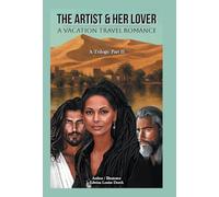 The Artist & Her Lover: A VACATION TRAVEL ROMANCE (A Trilogy: Part II)