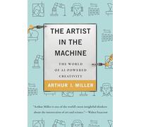 The Artist in the Machine - The World of AI-Powered Creativity (The MIT Press)