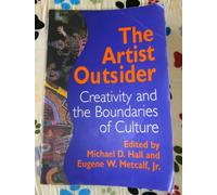 The Artist Outsider: Creativity and the Boundaries of Culture