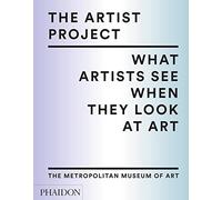 The Artist Project: What Artists See When They Look At Art