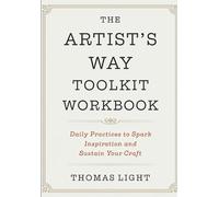 The Artist’s Way Toolkit Workbook: Daily Practices to Spark Inspiration and Sustain Your Craft