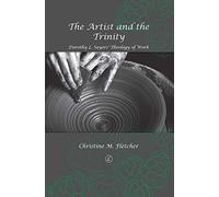 The Artist & the Trinity: Dorothy L. Sayers' Theology of Work