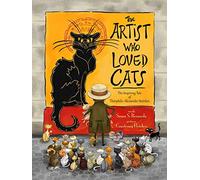 The Artist Who Loved Cats: The Inspiring Tale of Theophile-Alexandre Steinlen
