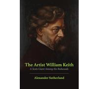 The Artist William Keith: A Scots Giant Among the Redwoods