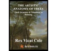 The artistic anatomy of trees: (Annotated) Their structure & treatment in painting