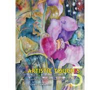 The Artistic Touch 5: Watercolor painting techniques and inspiration from more than 100 artists