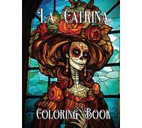 The Artistry of La Catrina Coloring Book: Beautiful Stained Glass Women 100 Pages: Día de Muertos
