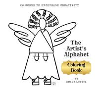 The Artist's Alphabet Coloring Book: 26 Words to Encourage Creativity