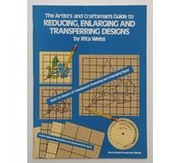 The Artist's and Craftsman's Guide to Reducing, Enlarging and Transferring Designs (Dover Craft Books)