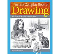 The Artist's Complete Book of Drawing: A Step-By-Step Professional Guide