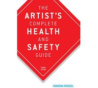 The Artist's Complete Health and Safety Guide