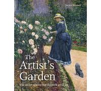 The Artist's Garden: The secret spaces that inspired great art