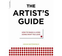 The Artist's Guide: How to Make a Living Doing What You Love