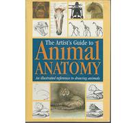 The Artist's Guide to Animal Anatomy: An Illustrated Reference to Drawing