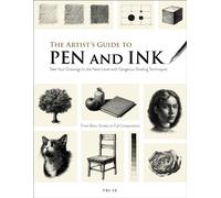 The Artist's Guide to Pen and Ink : Take Your Drawings to the Next Level with Gorgeous Shading Techniques