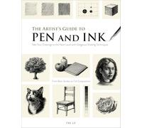 The Artist's Guide to Pen and Ink: Take Your Drawings to the Next Level with Gorgeous Shading Techniques