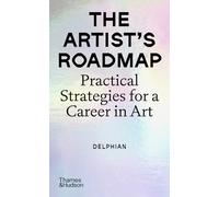 The Artist's Roadmap: Practical Strategies for a Career in Art